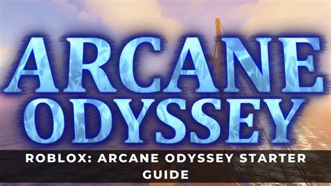 Roblox: Arcane Odyssey Starter Guide .